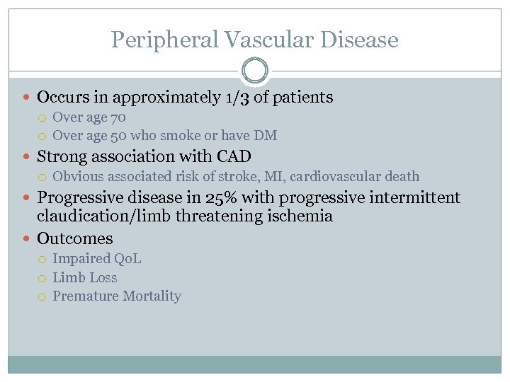 Peripheral Vascular Disease Occurs in approximately 1/3 of patients Over age 70 Over age