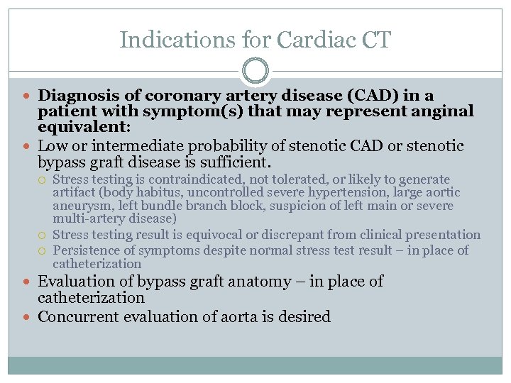 Indications for Cardiac CT Diagnosis of coronary artery disease (CAD) in a patient with
