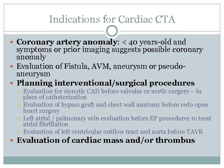 Indications for Cardiac CTA Coronary artery anomaly: < 40 years-old and symptoms or prior