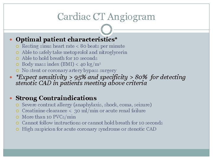 Cardiac CT Angiogram Optimal patient characteristics* Resting sinus heart rate < 80 beats per