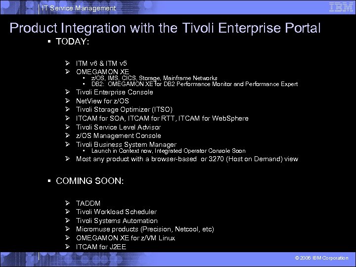 IT Service Management Product Integration with the Tivoli Enterprise Portal § TODAY: Ø ITM