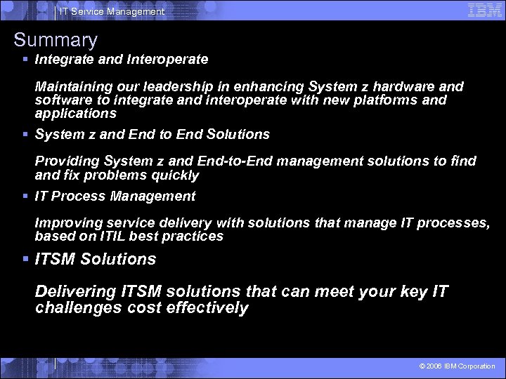 IT Service Management Summary § Integrate and Interoperate Maintaining our leadership in enhancing System