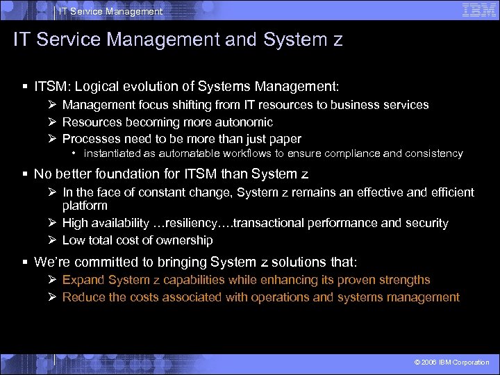 IT Service Management and System z § ITSM: Logical evolution of Systems Management: Ø