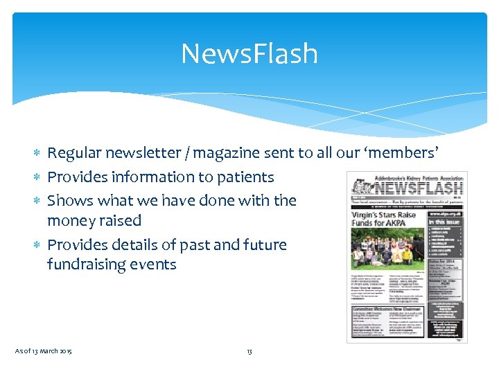 News. Flash Regular newsletter / magazine sent to all our ‘members’ Provides information to