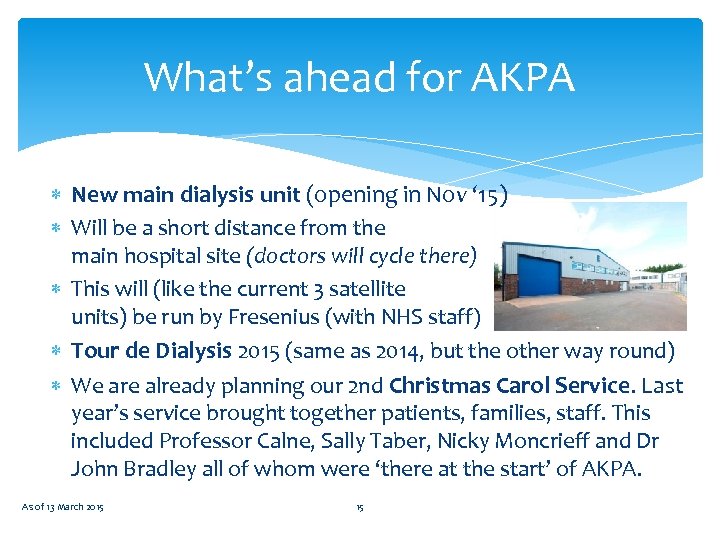 What’s ahead for AKPA New main dialysis unit (opening in Nov ‘ 15) Will