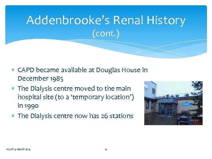 Addenbrooke’s Renal History (cont. ) CAPD became available at Douglas House in December 1985