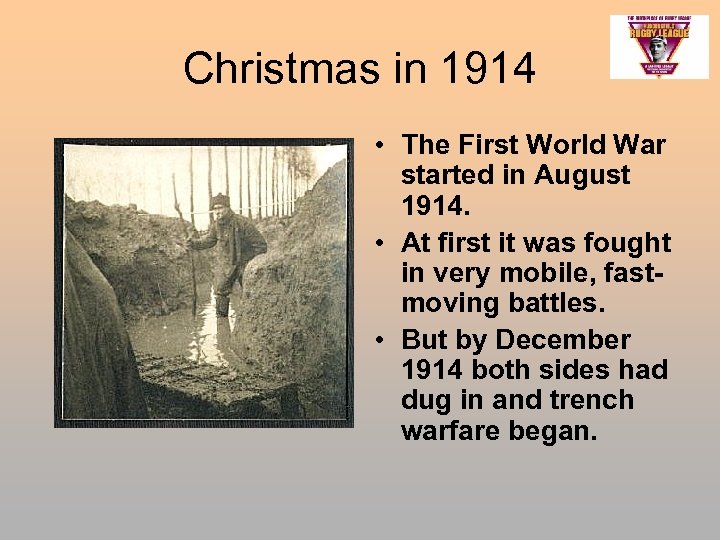 Christmas in 1914 • The First World War started in August 1914. • At