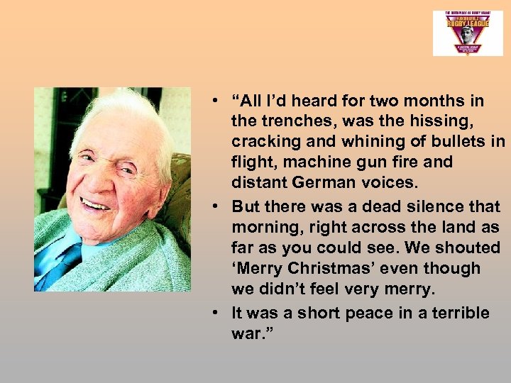  • “All I’d heard for two months in the trenches, was the hissing,