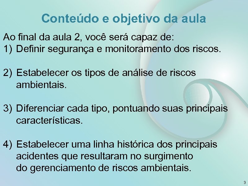 Conteúdo e objetivo da aula Ao final da aula 2, você será capaz de: