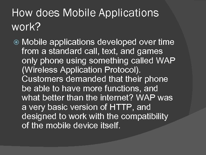 How does Mobile Applications work? Mobile applications developed over time from a standard call,