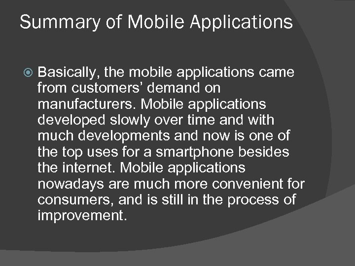 Summary of Mobile Applications Basically, the mobile applications came from customers’ demand on manufacturers.