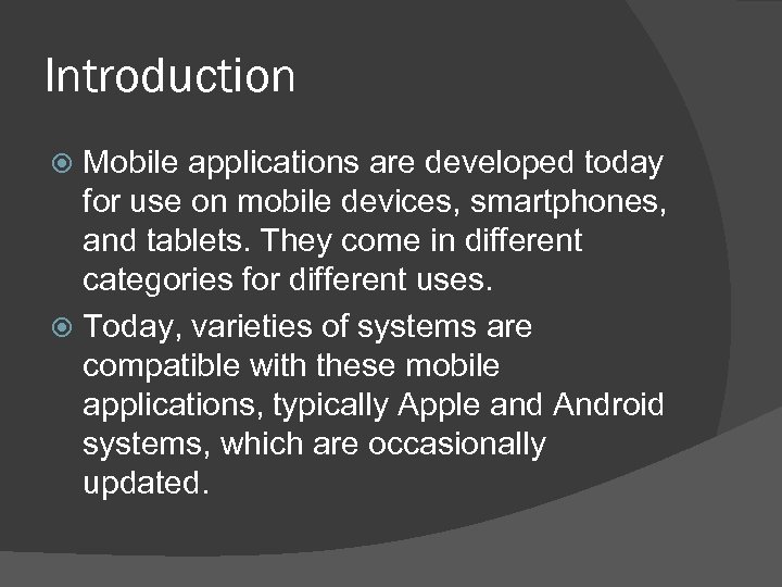 Introduction Mobile applications are developed today for use on mobile devices, smartphones, and tablets.