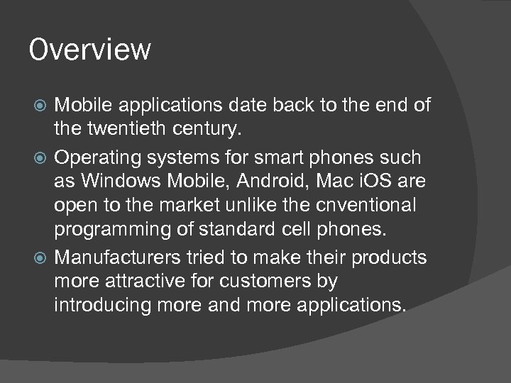 Overview Mobile applications date back to the end of the twentieth century. Operating systems