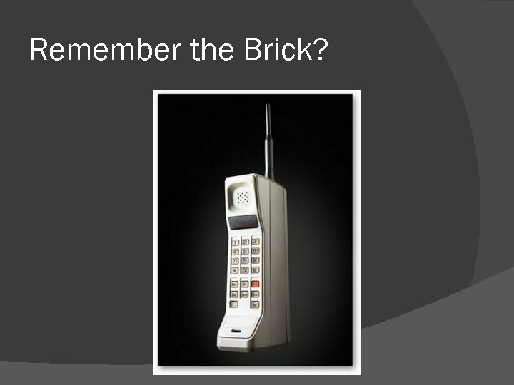 Remember the Brick? 