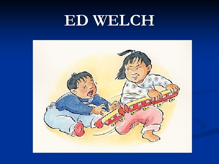 ED WELCH 