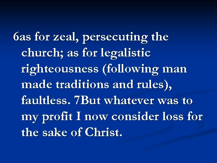 6 as for zeal, persecuting the church; as for legalistic righteousness (following man made