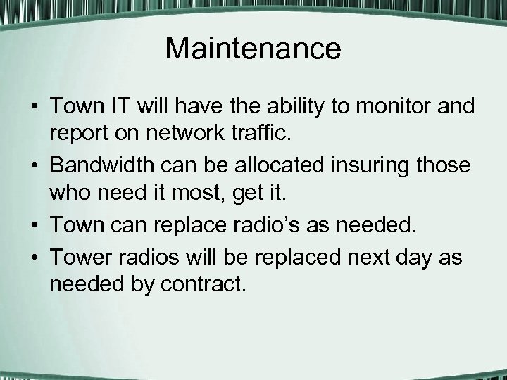 Maintenance • Town IT will have the ability to monitor and report on network