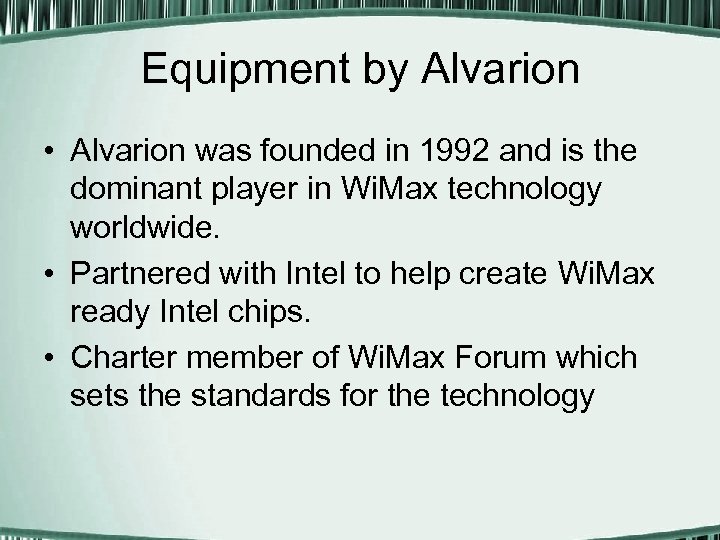 Equipment by Alvarion • Alvarion was founded in 1992 and is the dominant player