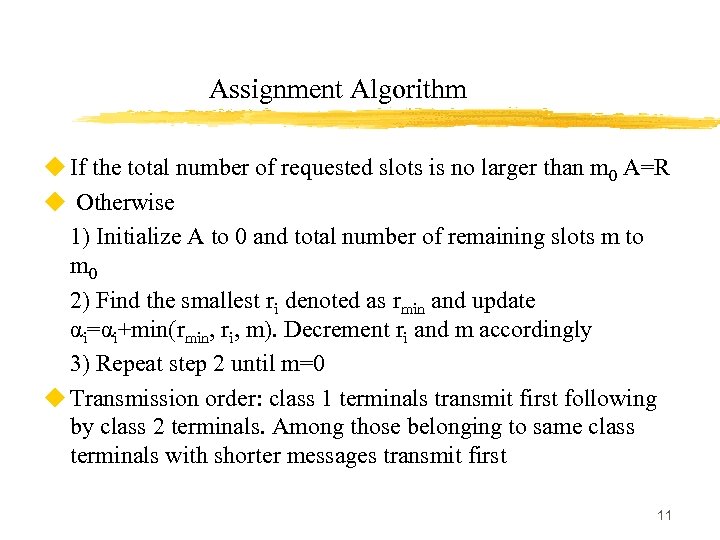 Assignment Algorithm u If the total number of requested slots is no larger than