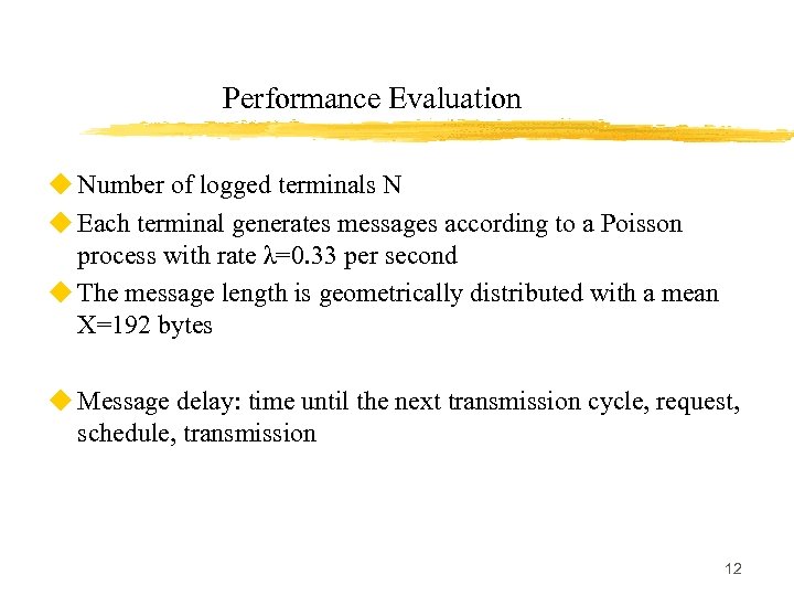 Performance Evaluation u Number of logged terminals N u Each terminal generates messages according