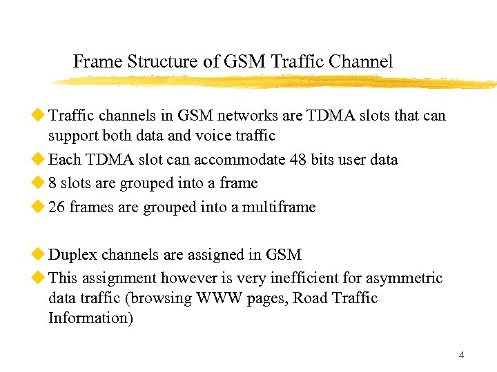 Frame Structure of GSM Traffic Channel u Traffic channels in GSM networks are TDMA