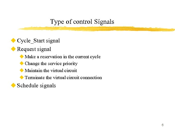 Type of control Signals u Cycle_Start signal u Request signal u Make a reservation
