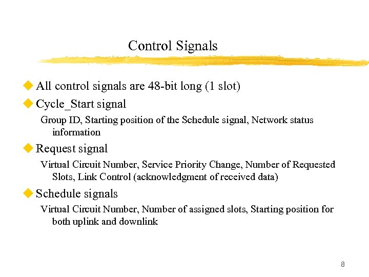 Control Signals u All control signals are 48 -bit long (1 slot) u Cycle_Start