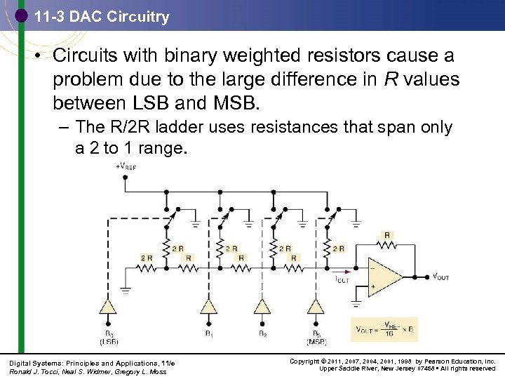 11 -3 DAC Circuitry • Circuits with binary weighted resistors cause a problem due