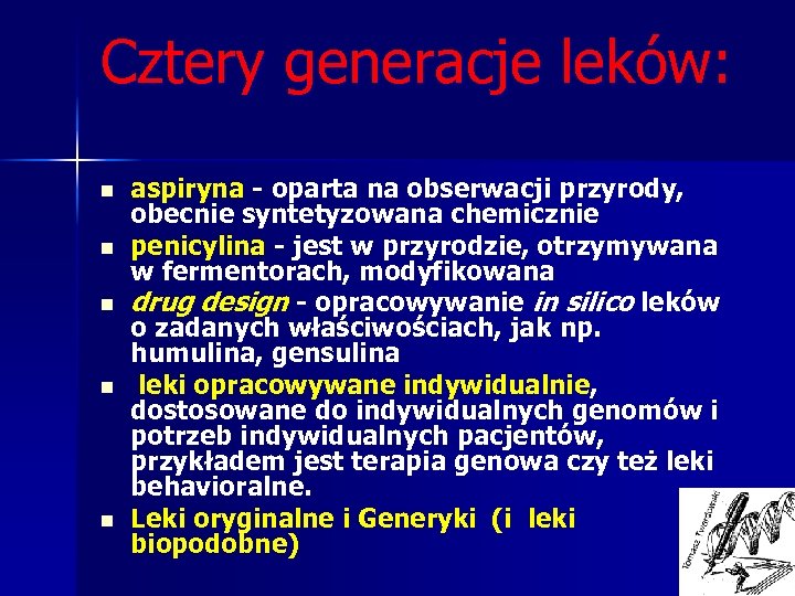 Cztery generacje leków: n n n aspiryna - oparta na obserwacji przyrody, obecnie syntetyzowana