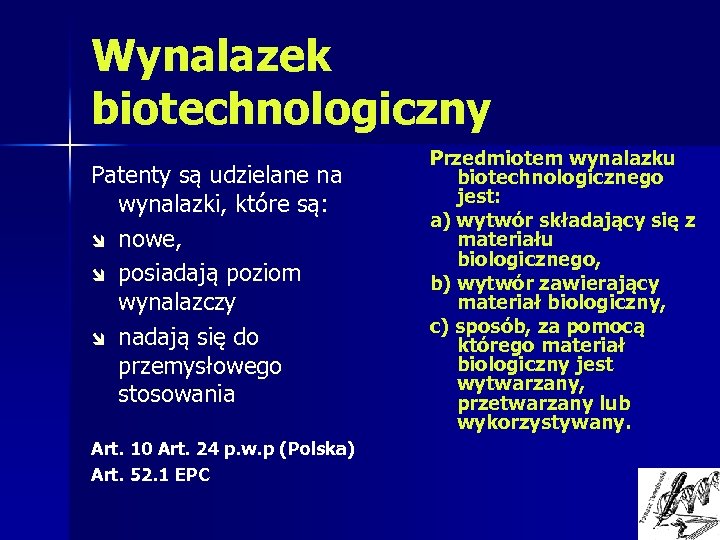 Wynalazek biotechnologiczny Patenty są udzielane na wynalazki, które są: î nowe, î posiadają poziom