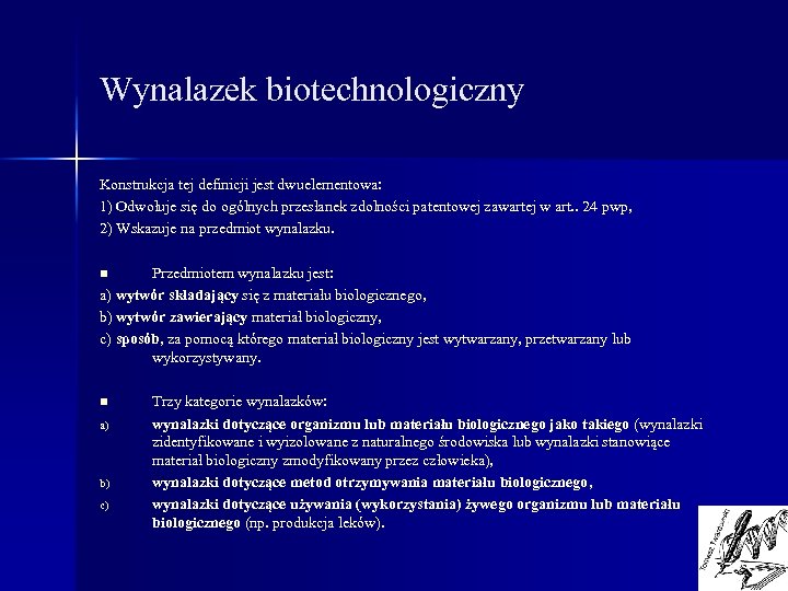 Wynalazek biotechnologiczny Konstrukcja tej definicji jest dwuelementowa: 1) Odwołuje się do ogólnych przesłanek zdolności
