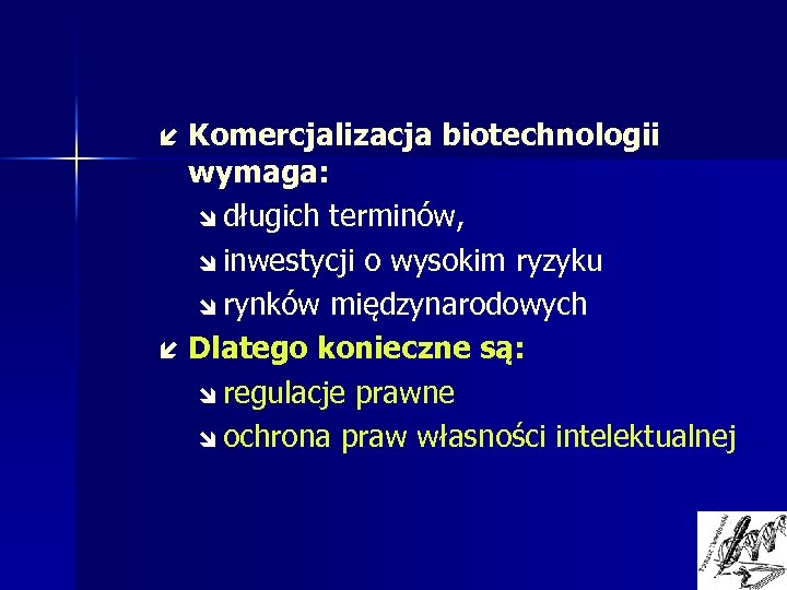 Komercjalizacja biotechnologii wymaga: î długich terminów, î inwestycji o wysokim ryzyku î rynków międzynarodowych