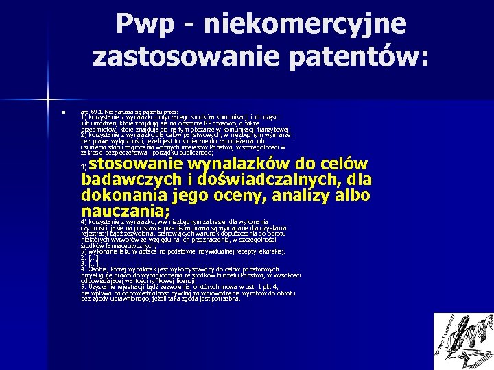 Pwp - niekomercyjne zastosowanie patentów: n art. 69. 1. Nie narusza się patentu przez: