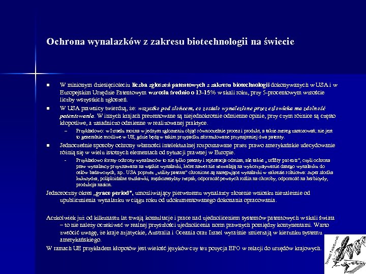 Ochrona wynalazków z zakresu biotechnologii na świecie n n W minionym dziesięcioleciu liczba zgłoszeń