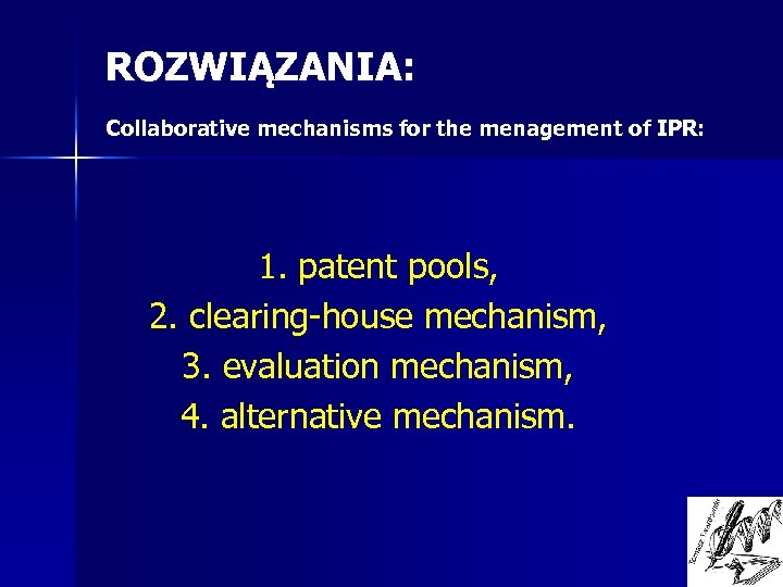 ROZWIĄZANIA: Collaborative mechanisms for the menagement of IPR: 1. patent pools, 2. clearing-house mechanism,