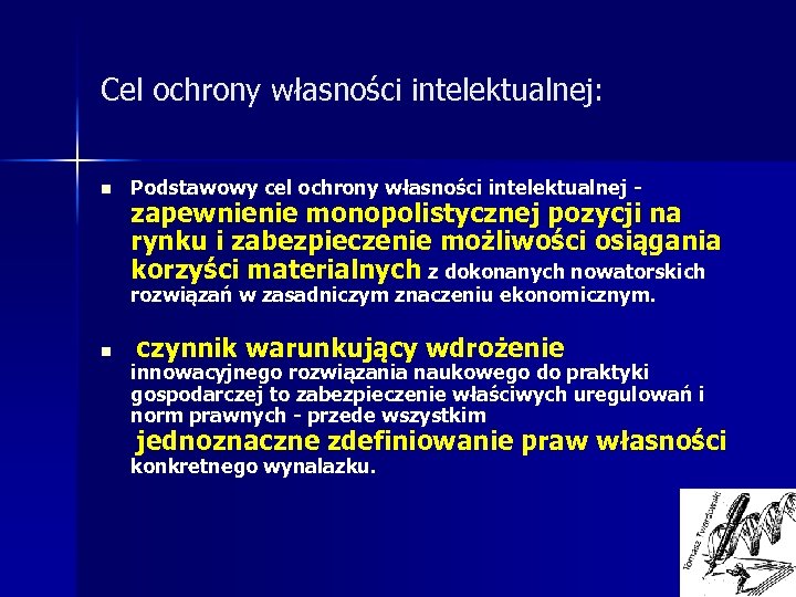 Cel ochrony własności intelektualnej: n Podstawowy cel ochrony własności intelektualnej - zapewnienie monopolistycznej pozycji