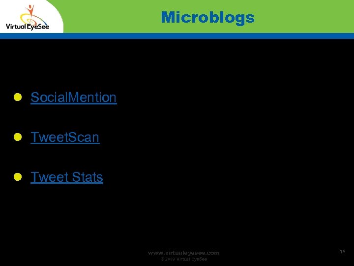 Microblogs Social. Mention Tweet. Scan Tweet Stats www. virtualeyesee. com © 2009 Virtual Eye.