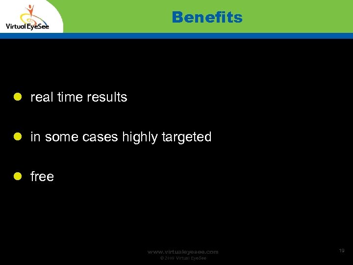Benefits real time results in some cases highly targeted free www. virtualeyesee. com ©
