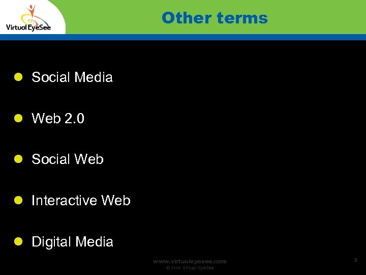 Other terms Social Media Web 2. 0 Social Web Interactive Web Digital Media www.
