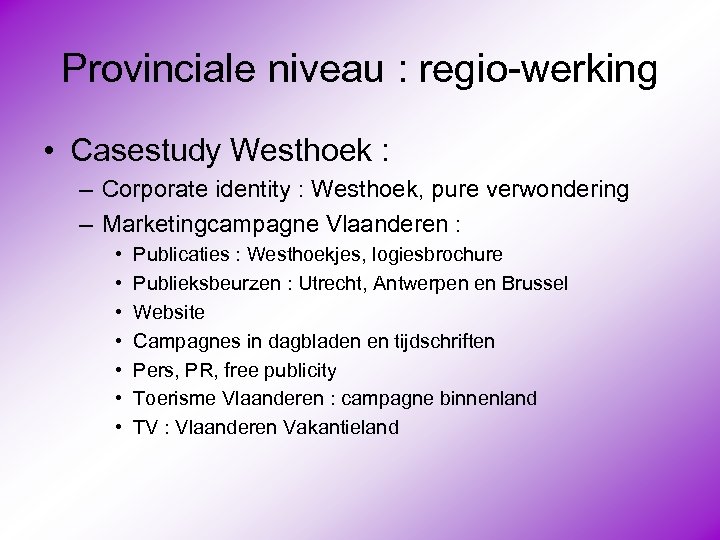 Provinciale niveau : regio-werking • Casestudy Westhoek : – Corporate identity : Westhoek, pure