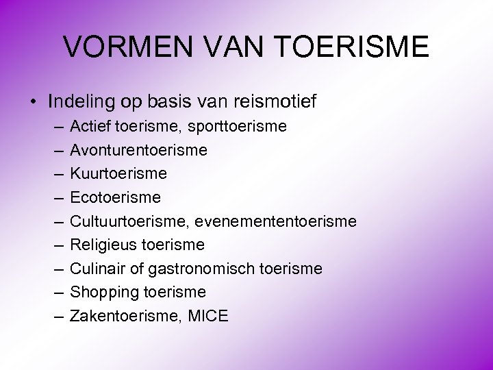 VORMEN VAN TOERISME • Indeling op basis van reismotief – – – – –