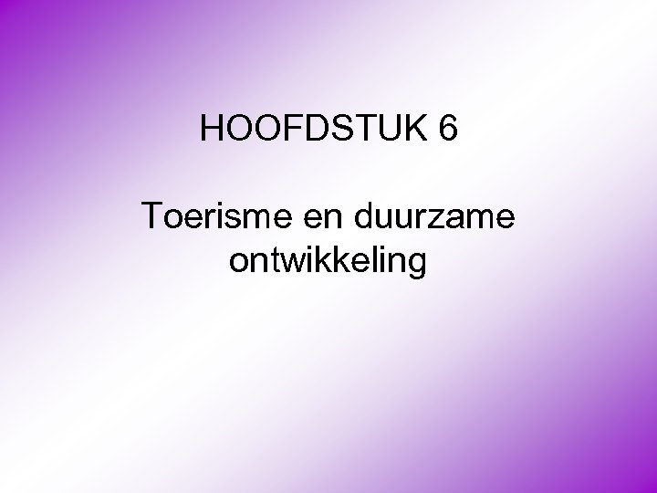 HOOFDSTUK 6 Toerisme en duurzame ontwikkeling 