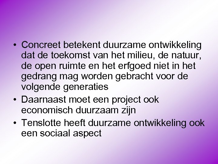  • Concreet betekent duurzame ontwikkeling dat de toekomst van het milieu, de natuur,