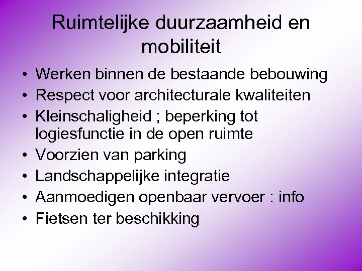 Ruimtelijke duurzaamheid en mobiliteit • Werken binnen de bestaande bebouwing • Respect voor architecturale