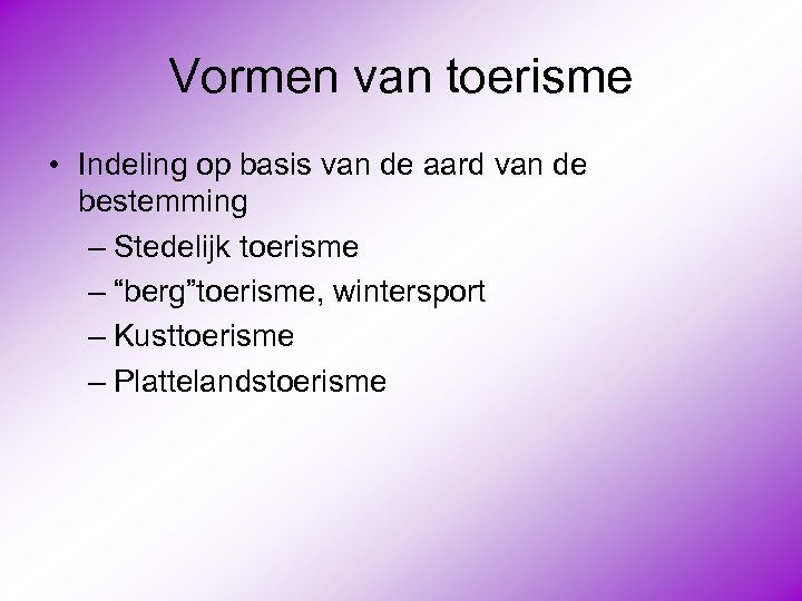 Vormen van toerisme • Indeling op basis van de aard van de bestemming –