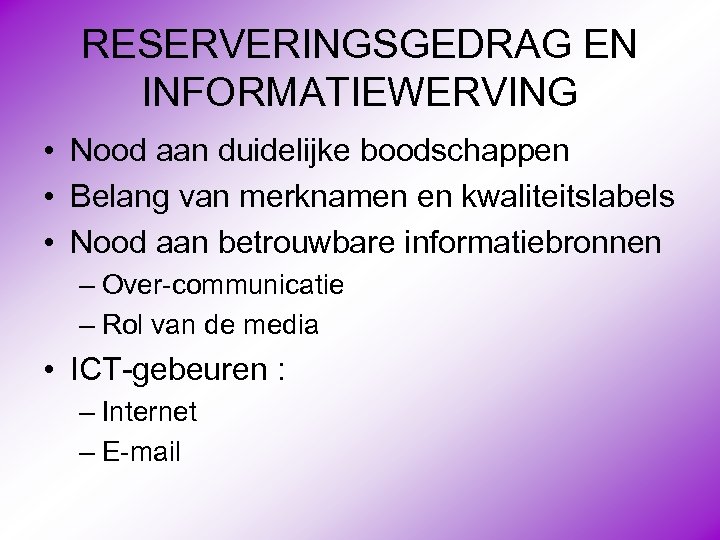 RESERVERINGSGEDRAG EN INFORMATIEWERVING • Nood aan duidelijke boodschappen • Belang van merknamen en kwaliteitslabels