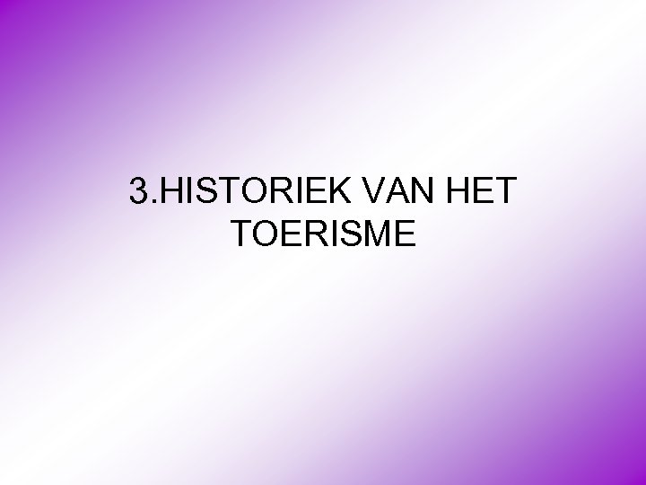 3. HISTORIEK VAN HET TOERISME 