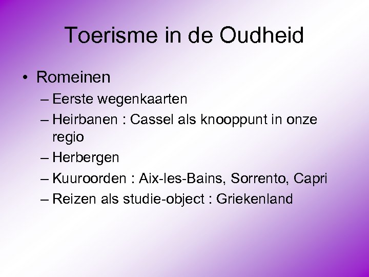 Toerisme in de Oudheid • Romeinen – Eerste wegenkaarten – Heirbanen : Cassel als