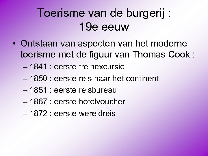 Toerisme van de burgerij : 19 e eeuw • Ontstaan van aspecten van het