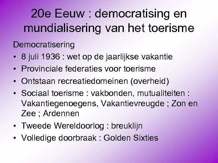 20 e Eeuw : democratising en mundialisering van het toerisme Democratisering • 8 juli